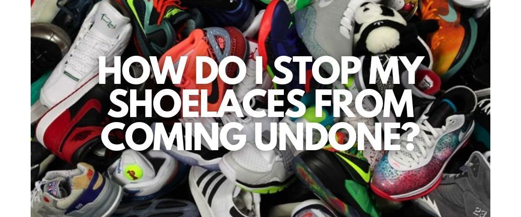 How do I stop my shoelaces from coming undone?
