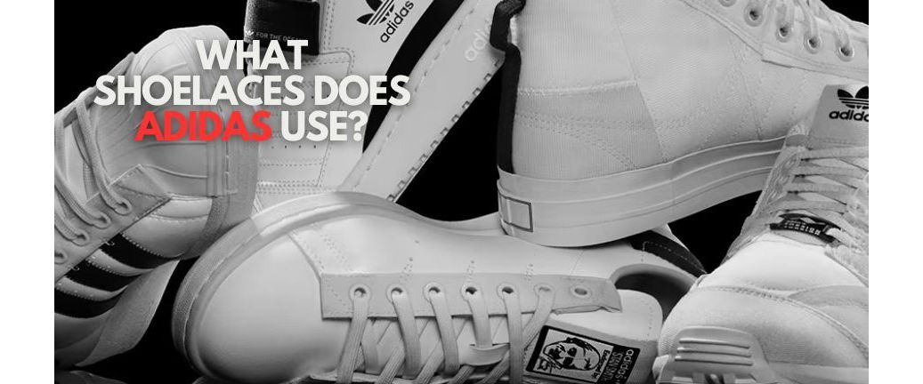 What shoelaces does Adidas use?