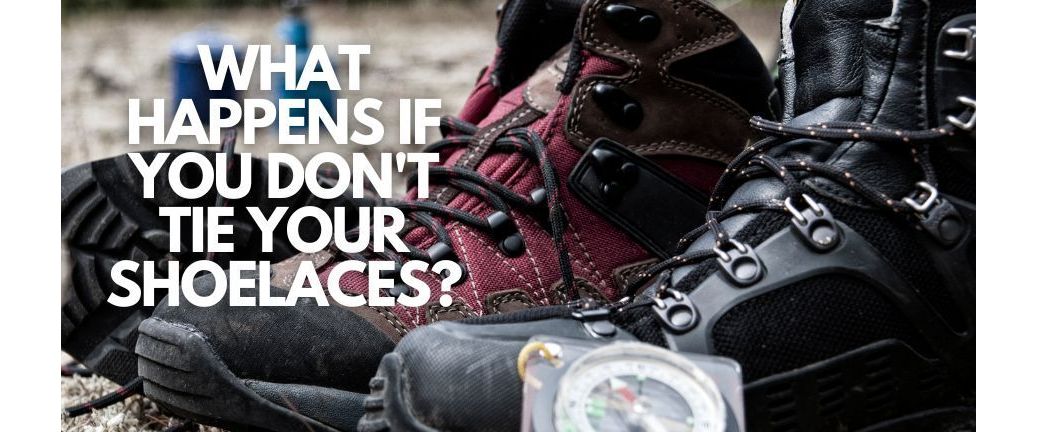 What happens if you don't tie your shoelaces?