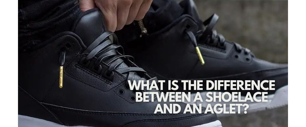 What is the difference between a shoelace and an aglet?