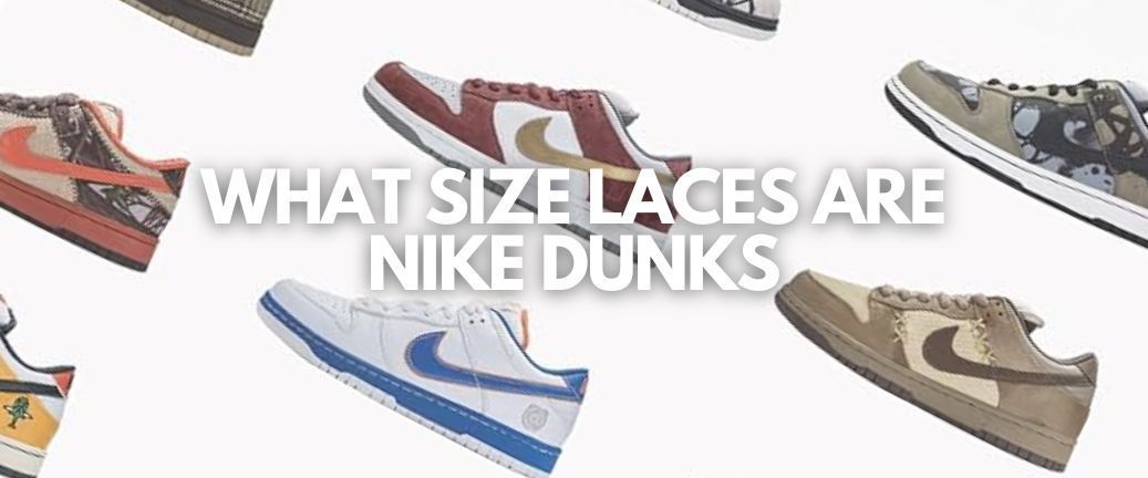 What Size Laces Are Nike Dunks?