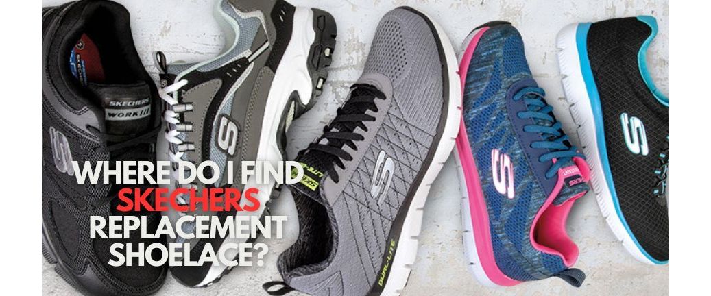 Where do I find Skechers replacement shoelace?