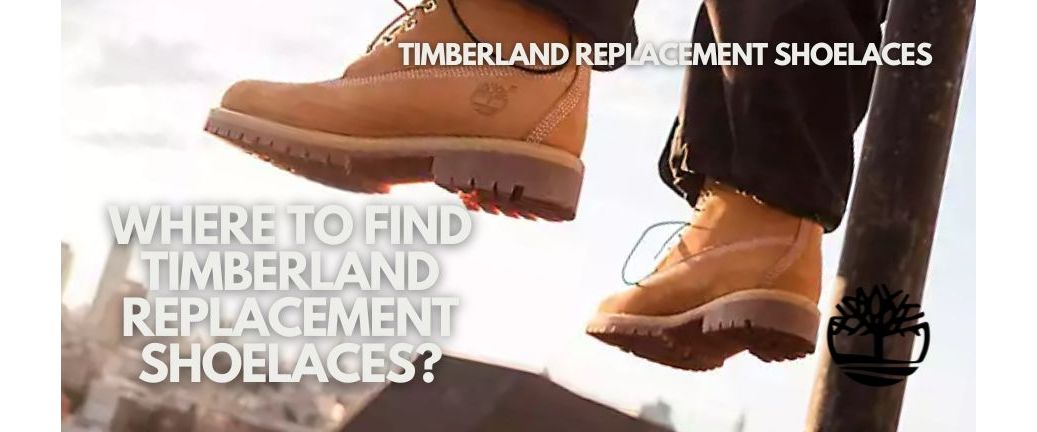 Where to Find Timberland Replacement Shoelaces?