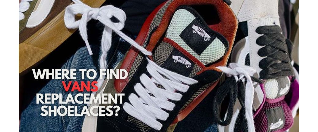 Where to Find Vans Replacement Shoelaces